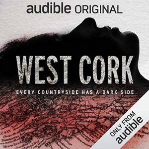 West cork: unveiling the shadows of the countryside - an audible original series.