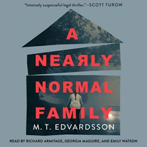 A book cover of 'a nearly normal family' by m.t. edvardsson – a story that promises to be an intensely suspenseful legal thriller.