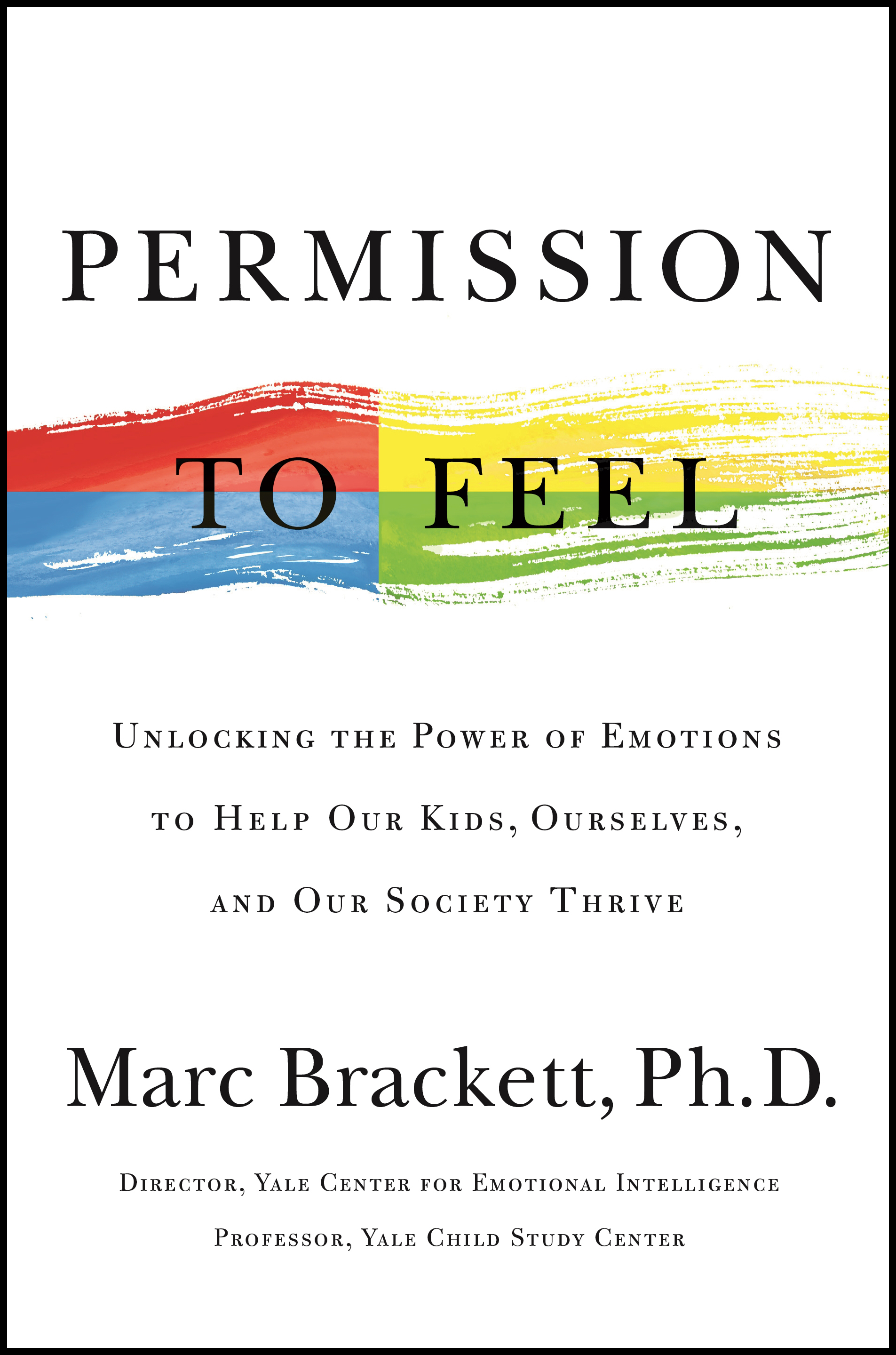 A book cover for "permission to feel" by marc brackett, ph.d., featuring bold typography with a brush-stroke design in the background representing a spectrum of emotions.