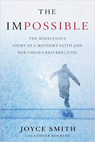 The cover of the book 'the impossible: the miraculous story of a mother's faith and her child's resurrection' by joyce smith, featuring an ethereal image of a child on ice, symbolizing hope and the concept of overcoming insurmountable challenges.