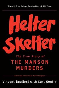 A cover of the book "helter skelter" which is promoted as the #1 true crime bestseller of all time, detailing the true story of the manson murders, authored by vincent bugliosi with curt gentry.