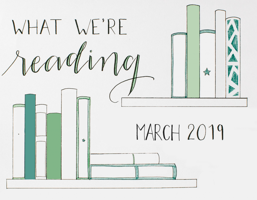 A hand-drawn illustration of a bookshelf with books in shades of green, captioned with "what we're reading" in cursive and "march 2019" below.