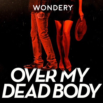 A mysterious and tense promotional image featuring the silhouettes of two individuals standing against a black background, with a vibrant red overlay and the bold words "wondery over my dead body" at the center, suggesting a theme of crime, suspense, or confrontation in the content it advertises.