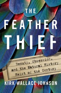 A collage of vividly colored feathers forms the backdrop for the title 'the feather thief: beauty, obsession, and the natural history heist of the century' by kirk wallace johnson, suggesting a tale of intrigue centered around the allure of natural beauty.