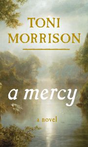 A tranquil natural scene featuring a river flanked by trees with a misty ambiance, overlaid with the text "toni morrison" at the top and the title "a mercy" below, described as a novel.