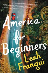 A book cover for the novel "america for beginners" by leah franqui, featuring bold typography with a whimsical design and a backdrop of a road winding through a lush landscape with a solitary red car traveling down the road.