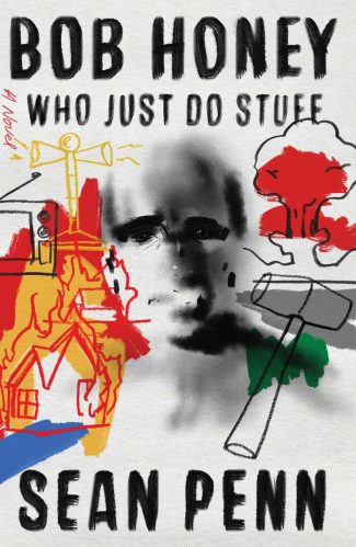 A book cover titled "bob honey who just do stuff" by sean penn, featuring a collage of images including a house, an explosion, a gun, and a pair of glasses with a shadowy face behind them, all set against a white background.