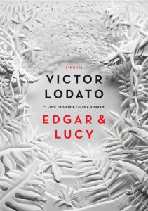 A book cover for the novel "edgar & lucy" by victor lodato, featuring a monochromatic design with a dense pattern of leaf-like figures and branches that have a papercut appearance, with the title and author's name prominently displayed in the center.