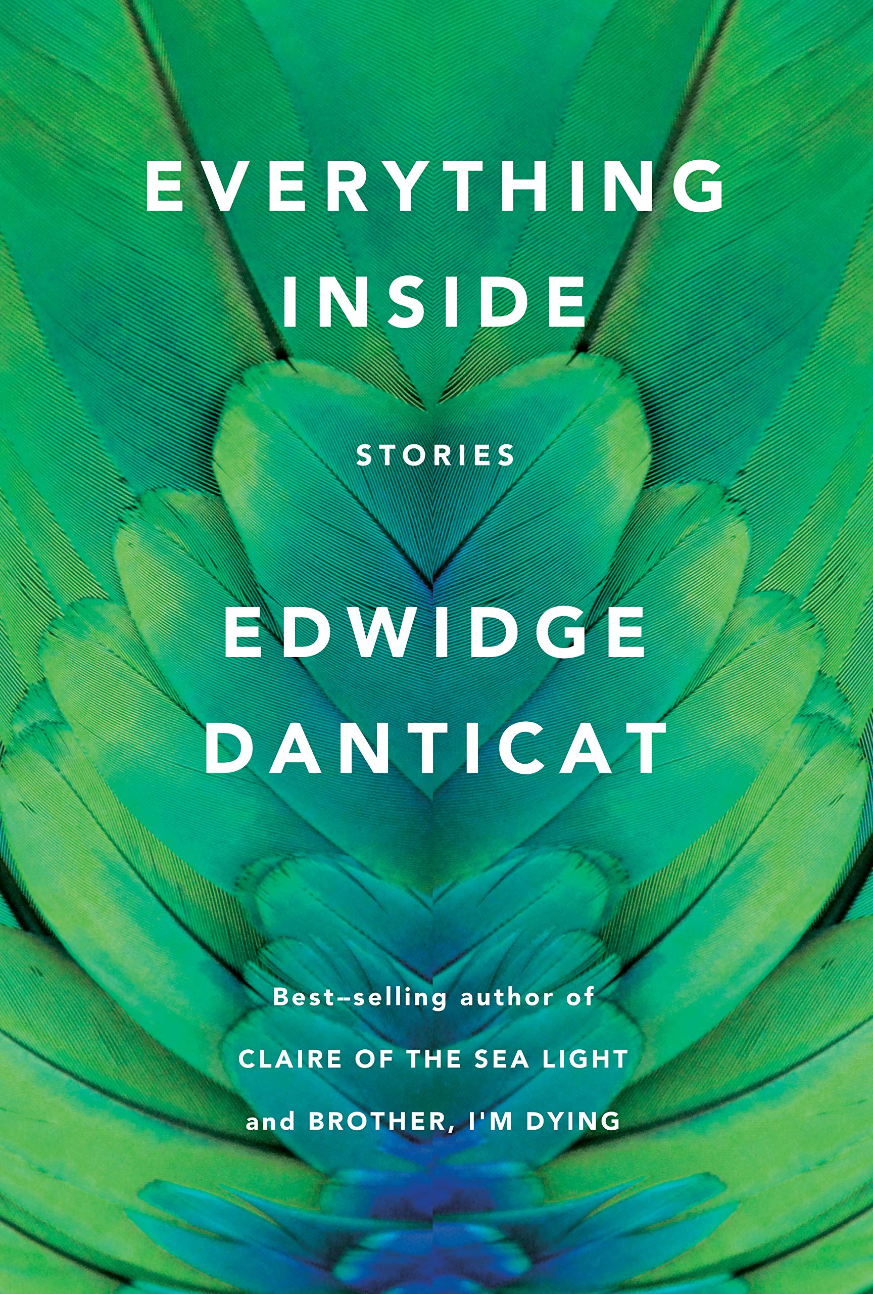 Vivid green peacock feathers provide a mesmerizing backdrop for the title of a book called "everything inside," a collection of stories by edwidge danticat, acclaimed author of "breath, eyes, memory" and "brother, i'm dying.