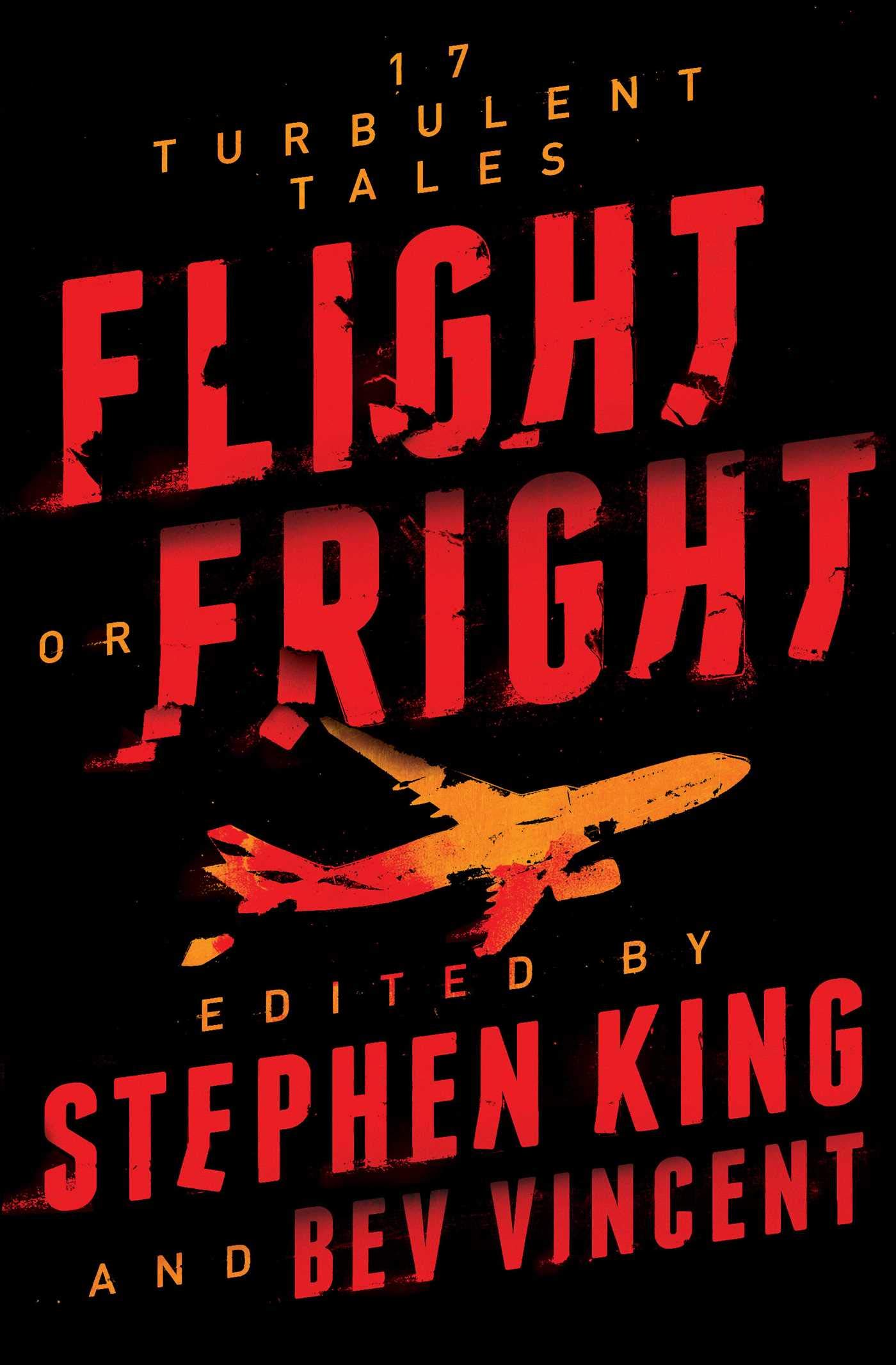 A striking book cover for "flight or fright: 17 turbulent tales," edited by stephen king and bev vincent, featuring bold red and yellow text on a black background, teasing the thrilling and eerie stories within.