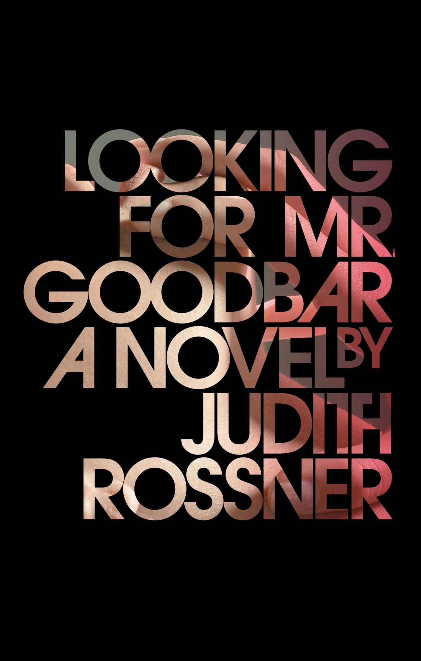 A stylized book cover design for "looking for mr. goodbar," a novel by judith rossner, with the title's text artistically arranged over a dark background.