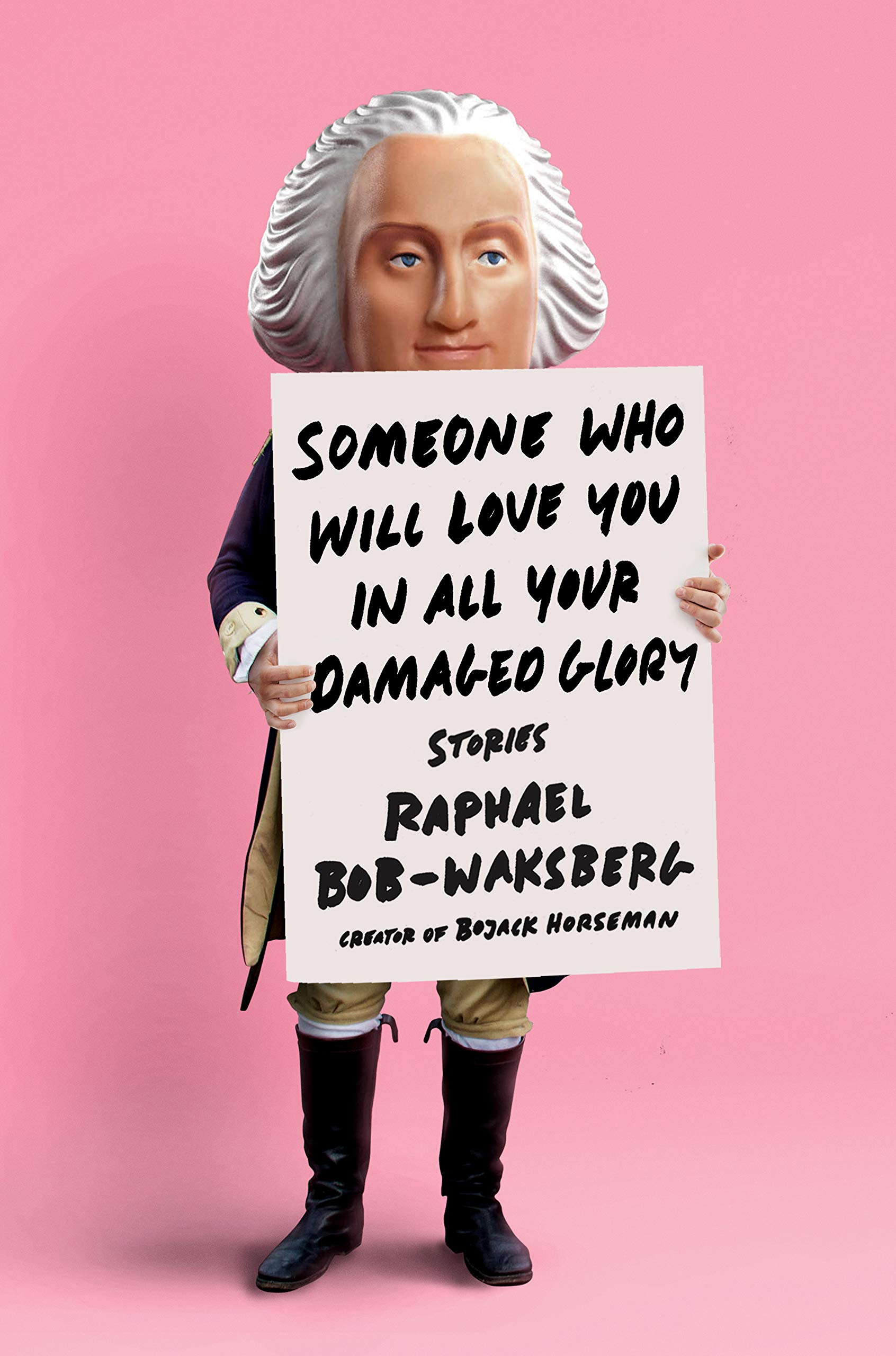 A person in a period costume with a giant caricature head of a classical composer, holding a sign promoting a book titled "someone who will love you in all your damaged glory: stories" by raphael bob-waksberg.