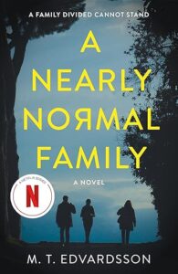 The cover of "A Nearly Normal Family" by M.T. Edvardsson. Cover shows the silhouettes of three people walking under trees.