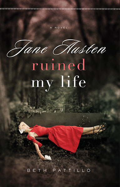 Jane Austen Ruined My Life by Beth Pattillo