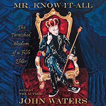 Mr. Know It All by John Waters Audiobook