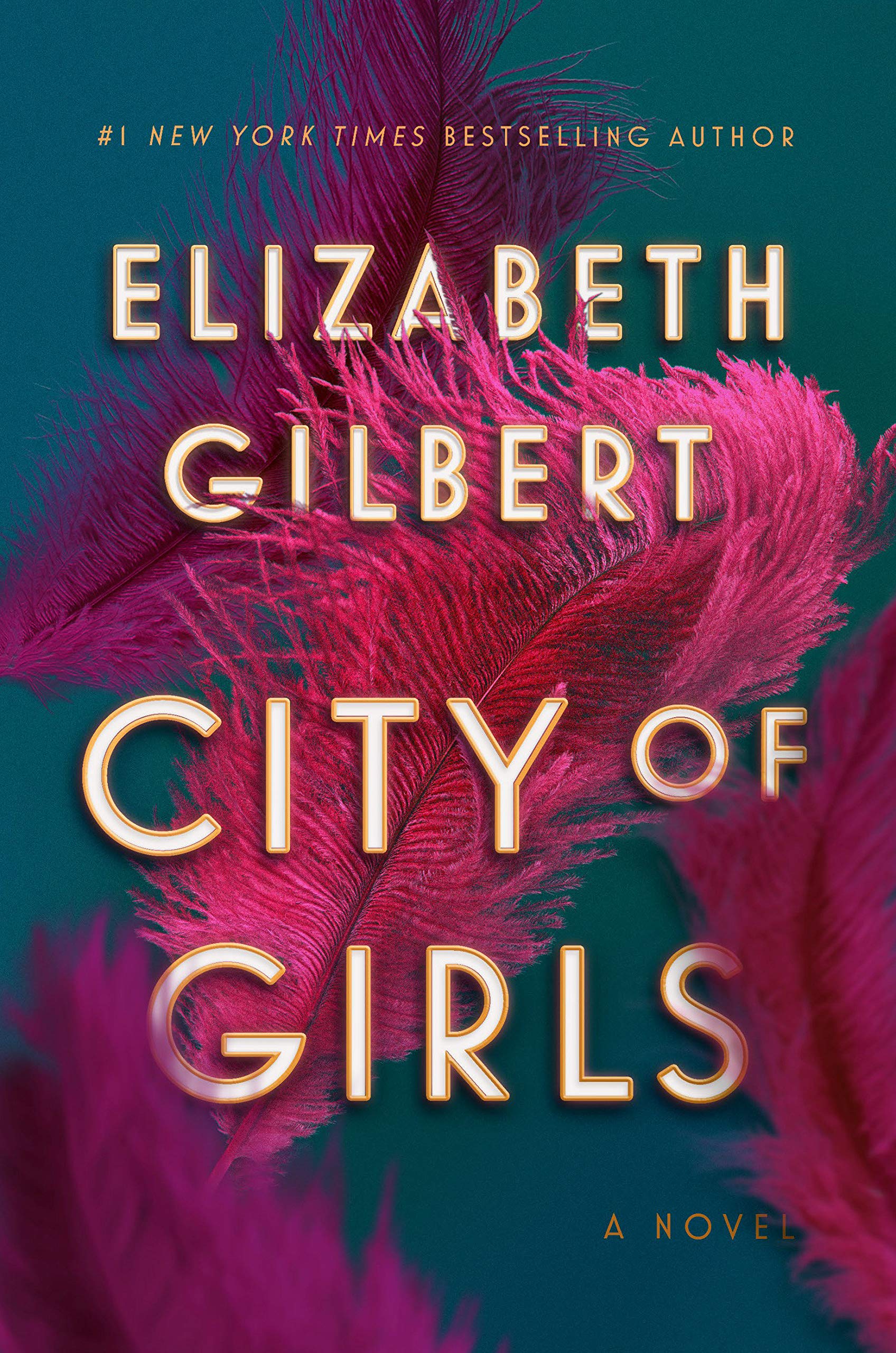 A vibrant book cover featuring the title "city of girls" by elizabeth gilbert, with luscious pink feathers creating a dynamic and flamboyant backdrop, signifying a sense of boldness and vivacity.