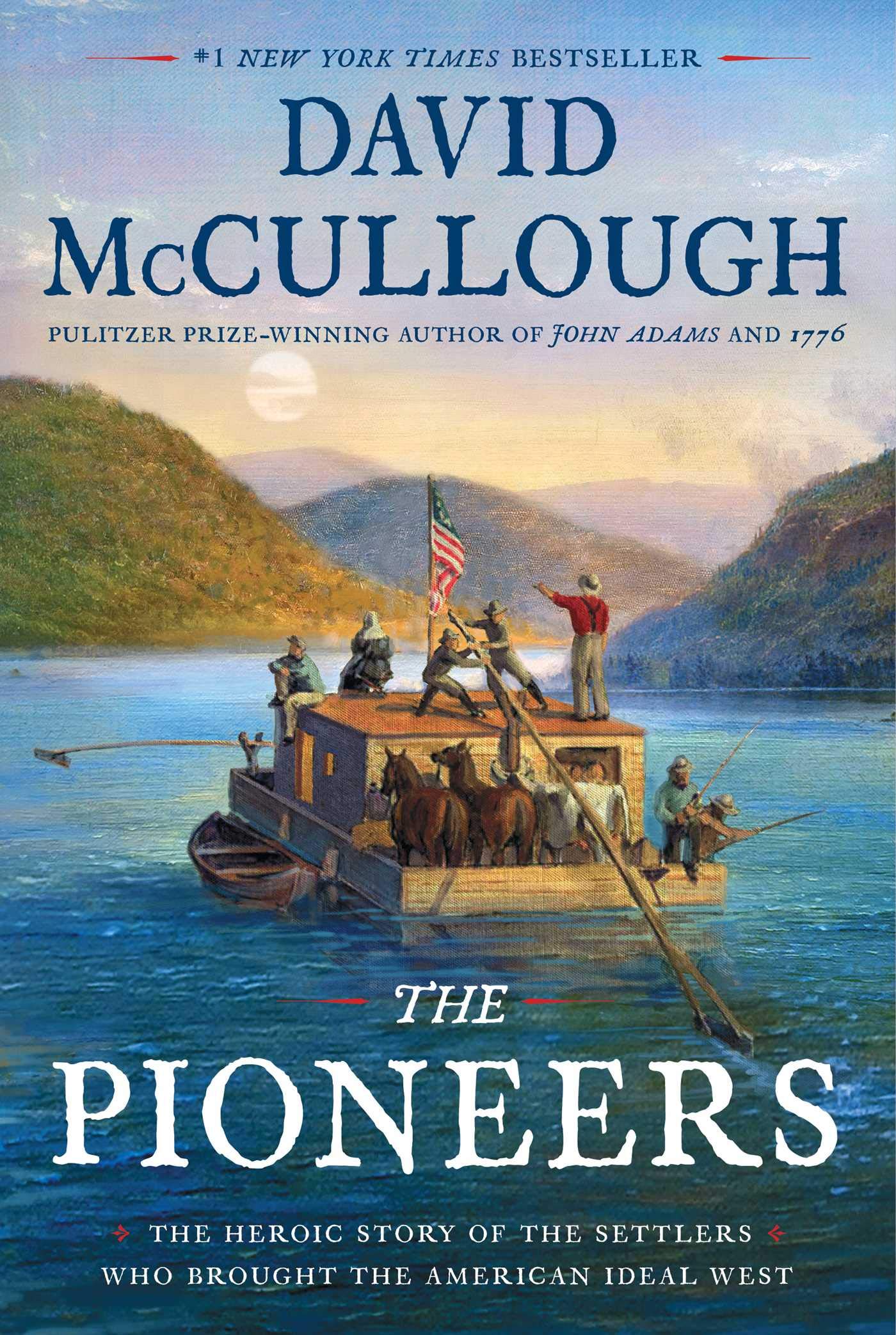 A book cover featuring a vintage illustration of early american settlers traveling by a flatboat on a river, with a forested landscape in the backdrop, representing the westward expansion and pioneering spirit of america. the cover includes the title "the pioneers" and the author's name, david mccullough, with accolades highlighting his status as a bestselling author and pulitzer prize winner.