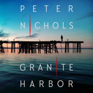 Silhouette of a person on a dock over water at sunset, with "Peter Nichols Granite Harbor" text.