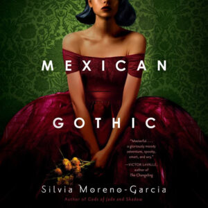 A woman in a red dress holds flowers on the "Mexican Gothic" book cover by Silvia Moreno-Garcia.