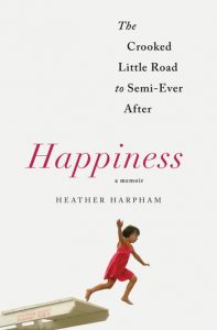 A book cover featuring the title "happiness: the crooked little road to semi-ever after" by heather harpham, with an image of a young girl in a vibrant red dress mid-leap from a hospital gurney.