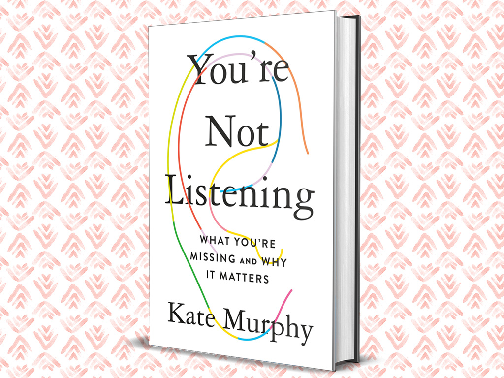kate murphy you re not listening