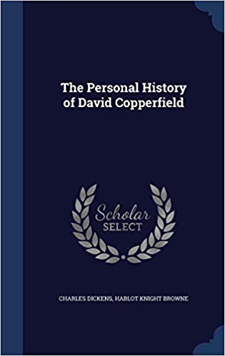 The personal history of David Copperfield by Charles Dickens