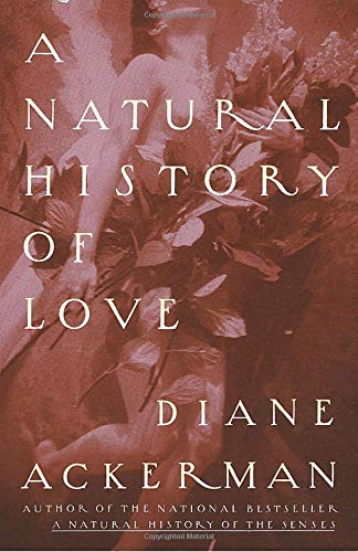 A Natural History of Love by Diane Ackerman