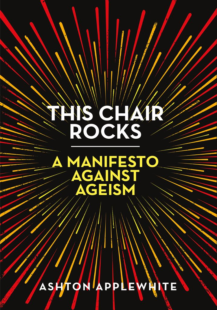A dynamic book cover design with a burst of colorful lines radiating from the center against a black background, featuring the title "this chair rocks: a manifesto against ageism" in bold, white lettering, and the author's name, ashton applewhite, at the bottom.