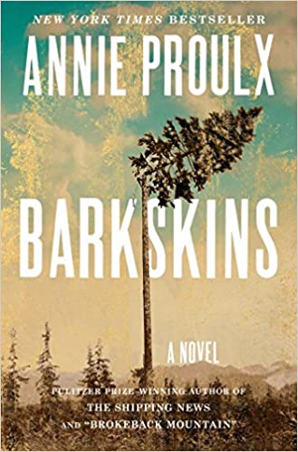 Cover of 'barkskins' by annie proulx, a novel set against the backdrop of deforestation and the north american wilderness, featuring a lone tree superimposed on a forest landscape.