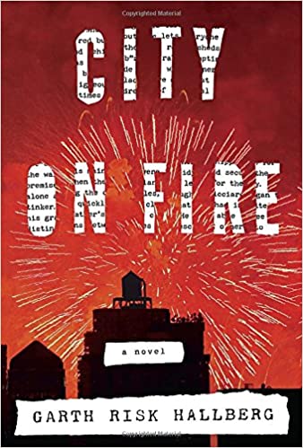 City on fire" - a novel by garth risk hallberg, with a book cover depicting an urban skyline silhouetted against a fiery backdrop, evoking a sense of chaos or turmoil. the title and author's name are integrated into the design with a creative use of font and color, capturing the essence of a city ablaze with energy or conflict.