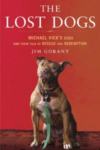 The Lost Dogs by Jim Gorant