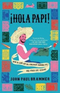 An illustrated book cover with vibrant colors featuring a man wearing a sombrero and a wide smile, lounging with a laptop, surrounded by a border of various decorated tiles, titled "¡hola papi! how to come out in a walmart parking lot and other life lessons" by john paul brammer.