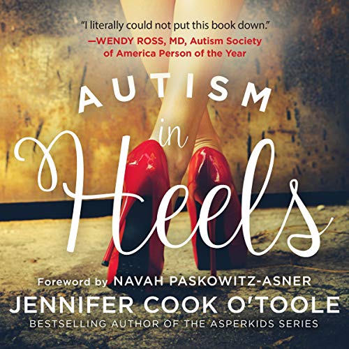 Cover of the book "autism in heels: the untold story of a female life on the spectrum" by jennifer cook o'toole, featuring a pair of red heels and a quote praising the book.