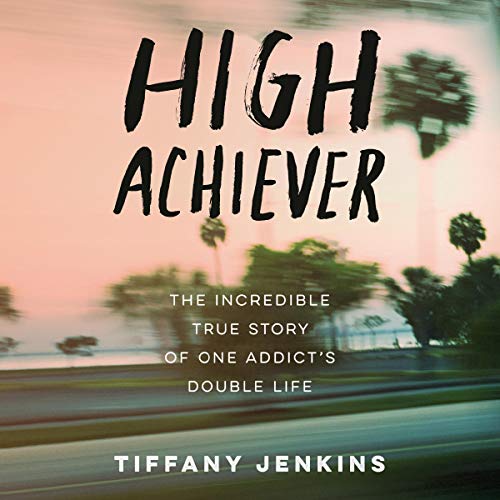 The image displays the cover of a book titled "high achiever" by tiffany jenkins. it is described as "the incredible true story of one addict's double life." the background of the cover features a blurred image suggestive of speed or motion, possibly representing the chaotic journey described within the book.