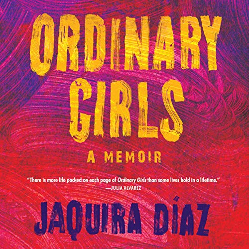 Vibrant red and purple hues form the backdrop for the title "ordinary girls" in bold, capitalized yellow letters, subtitled with "a memoir" indicating a personal story, penned by the author jaquira díaz. a commendation at the bottom notes the book's richness in experiences, hinting at a powerful and densely-packed narrative.