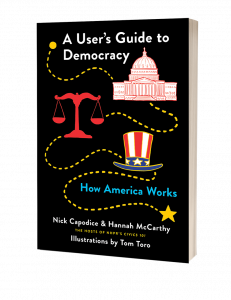 A book titled 'a user's guide to democracy: how america works' by nick capodice & hannah mccarthy, with illustrations by tom toro, featuring iconic symbols of american democracy such as the capitol building, scales of justice, and uncle sam's hat.