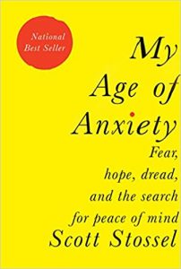 A bright yellow book cover with the title "my age of anxiety" in bold red and black letters, flagged by a red circle stating 'national best seller'. below the title, there's a subtitle in smaller black font that reads "fear, hope, dread, and the search for peace of mind" by the author scott stossel.