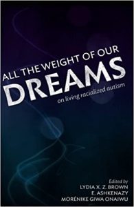 Book cover of 'all the weight of our dreams: on living racialized autism' with a dark background and ethereal blue smoke swirling upwards.