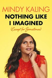 A woman with a thoughtful expression, wearing a red lace top, poised against a bright yellow background with the text "mindy kaling nothing like i imagined (except for sometimes)" indicating a promotional image for mindy kaling's book.