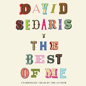 Colorful typographic cover art for david sedaris's audiobook ‘the best of me’ - unabridged and read by the author.