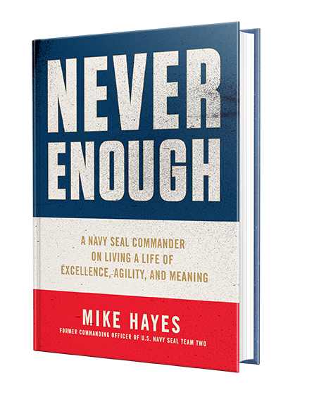Book titled 'never enough: a navy seal commander on living a life of excellence, agility, and meaning' by mike hayes, featuring a bold red, white, and blue cover design.