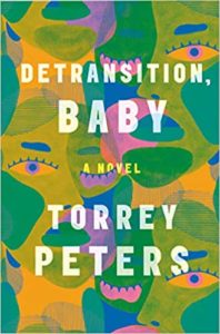 Cover art for "detransition, baby: a novel" by torrey peters featuring an abstract design with vivid colors and face-like shapes.