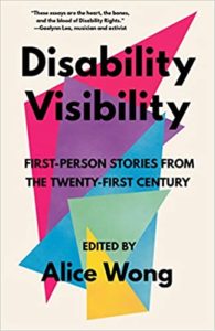 A book cover titled "disability visibility" featuring vibrant, overlapping geometric shapes in different colors, with a subtitle that reads "first-person stories from the twenty-first century." edited by alice wong.