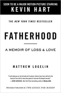 Cover of the book "fatherhood: a memoir of loss & love" by matthew logelin, with a note mentioning it's soon to be a major motion picture starring kevin hart, and an endorsement quote from john green.
