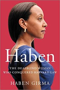A book cover featuring haben girma, titled "haben: the deafblind woman who conquered harvard law.