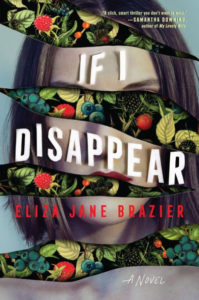 A mysterious and captivating book cover for "if i disappear" by eliza jane brazier, featuring a woman's face obscured by layers of foliage and text, evoking a sense of intrigue and the concealment of secrets.