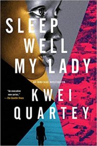 The image is a cover of a book titled "sleep well, my lady" by kwei quartey. the cover design features a collage of colors and textures with part of a person's face visible, creating an intriguing and artistic representation of the book's themes.