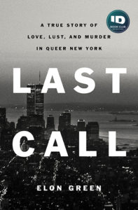 City skyline at dusk with a dramatic overlay of the book title 'last call' and the tagline 'a true story of love, lust, and murder in queer new york' by elon green.