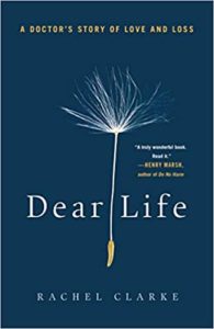 The cover of a book titled "dear life" by rachel clarke, featuring a single dandelion seed suspended against a navy blue background.