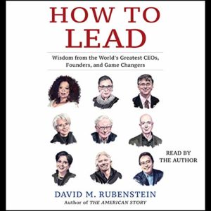 The cover of the book "how to lead: wisdom from the world's greatest ceos, founders, and game changers" by david m. rubenstein, featuring a grid with portraits of prominent leaders and the note that the audiobook version is read by the author.